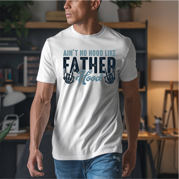 Ain't No Hood Like Fatherhood DTF Transfer
