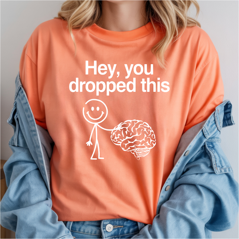 Hey You Dropped This DTF Transfer