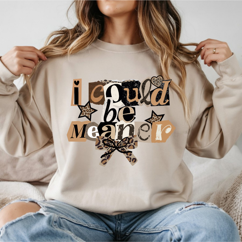 I Could Be Meaner DTF Transfer