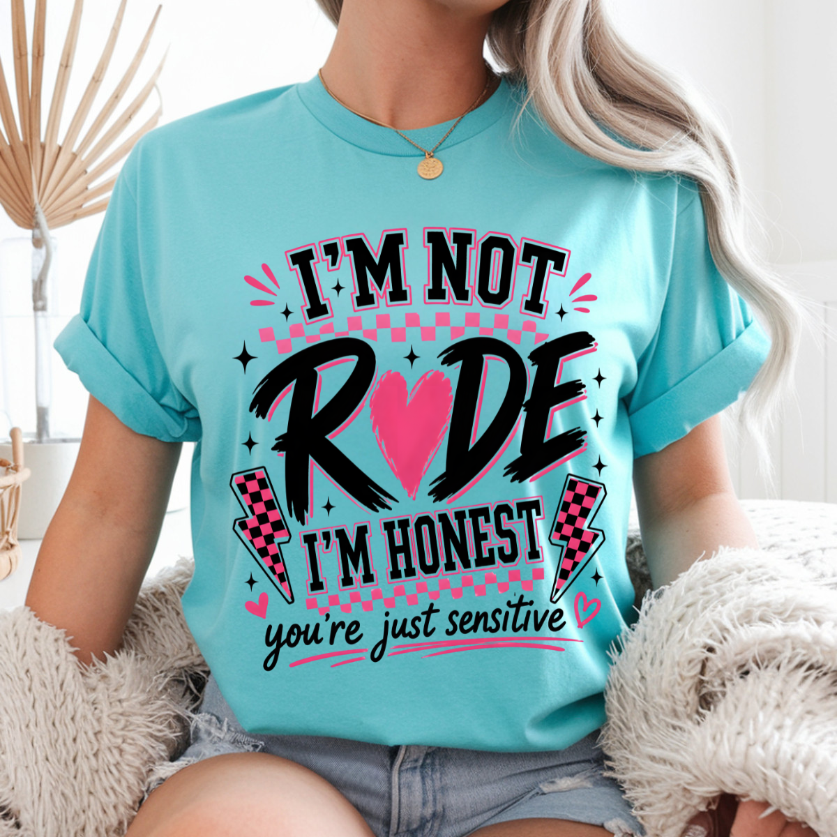 I'm Not Rude I'm Honest You're Just Sensitive DTF Transfer