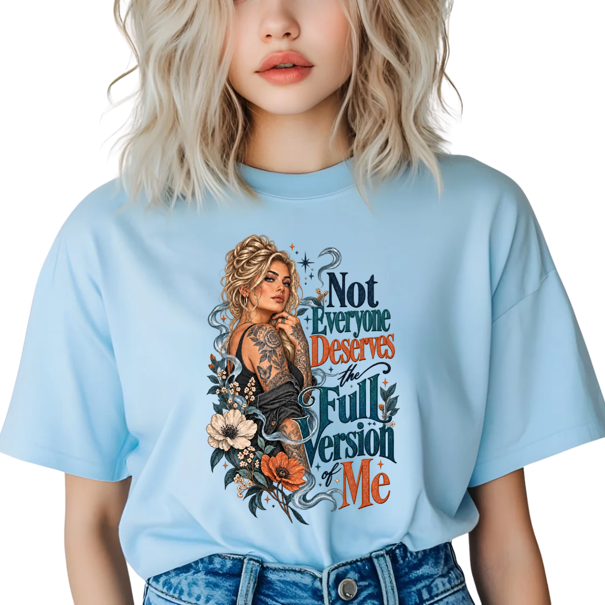 Not Everyone Deserves The Full Version Of Me Blond Blue DTF Transfer