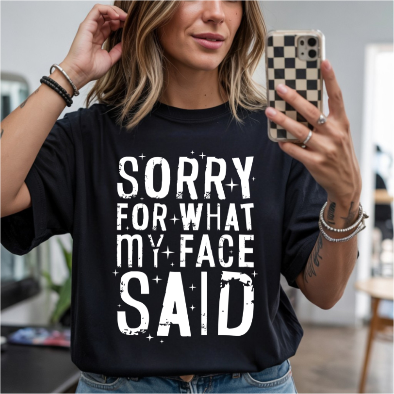 Sorry For What My Face Said DTF Transfer
