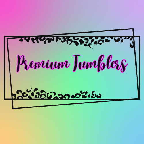 Premium Tumblers