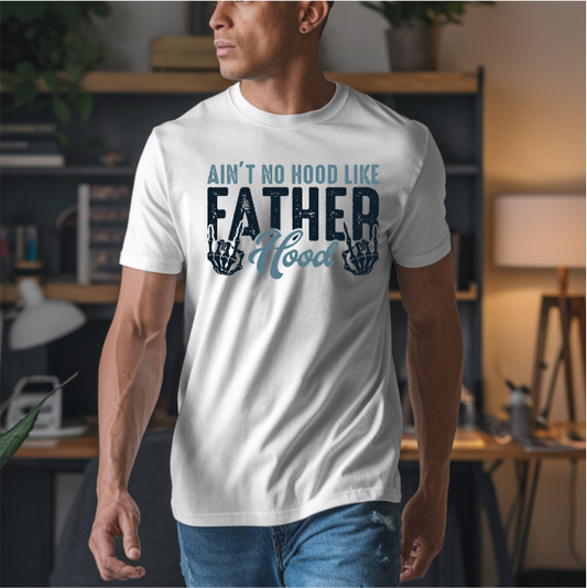Ain't No Hood Like Fatherhood DTF Transfer