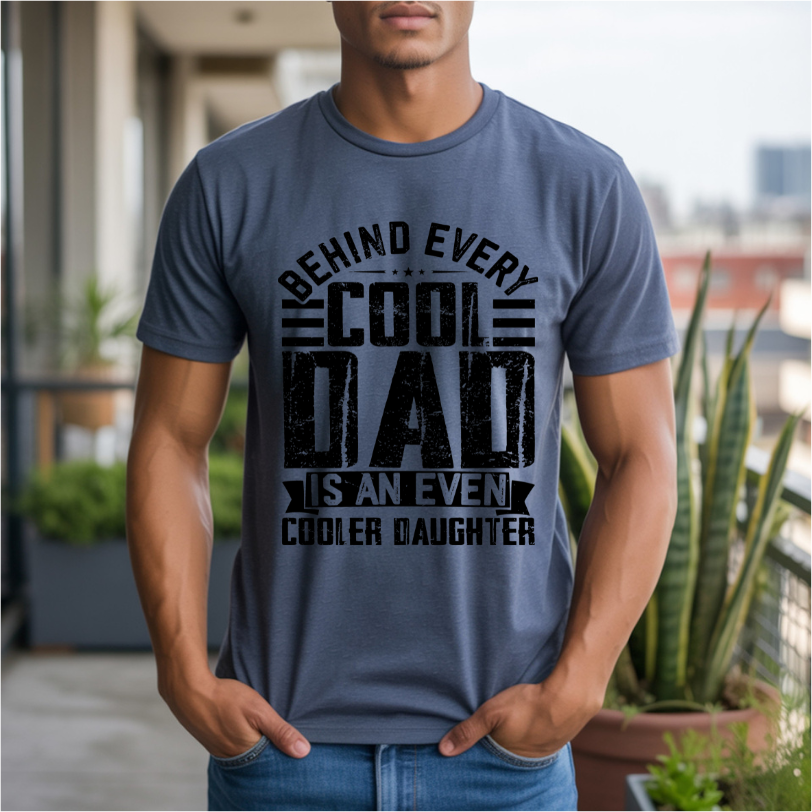 Behind Every Cool Dad Is An Even Cooler Daughter DTF Transfer