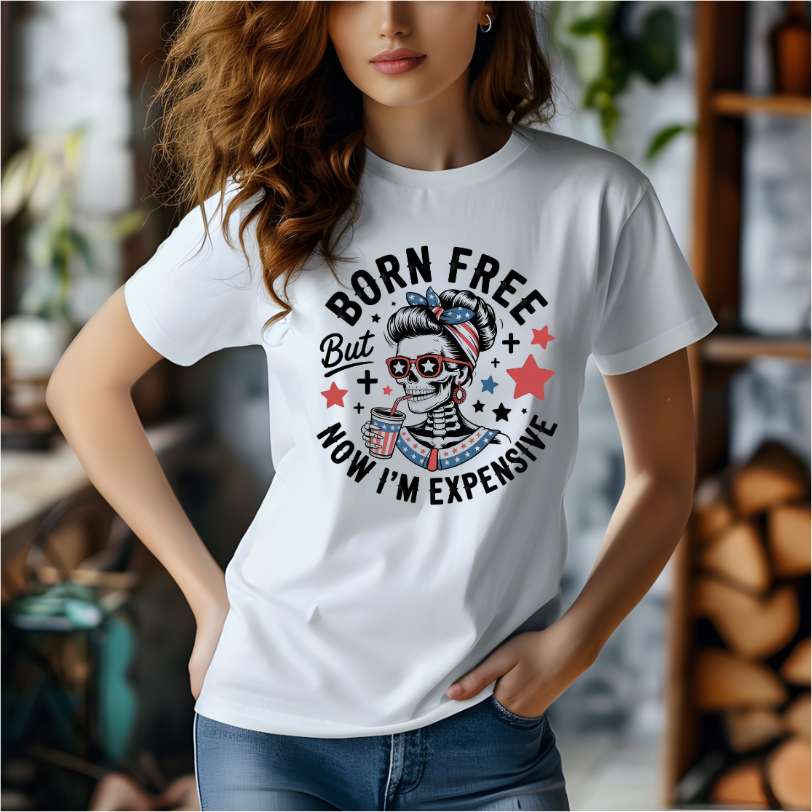 Born Free But Now Expensive DTF Transfer