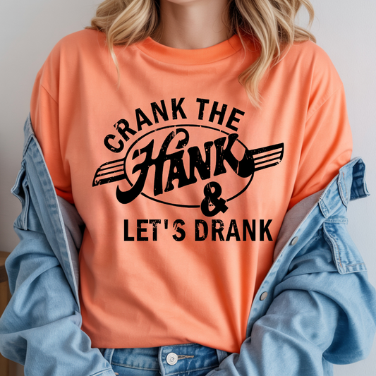 Crank The Hank and Let's Drank DTF Transfer
