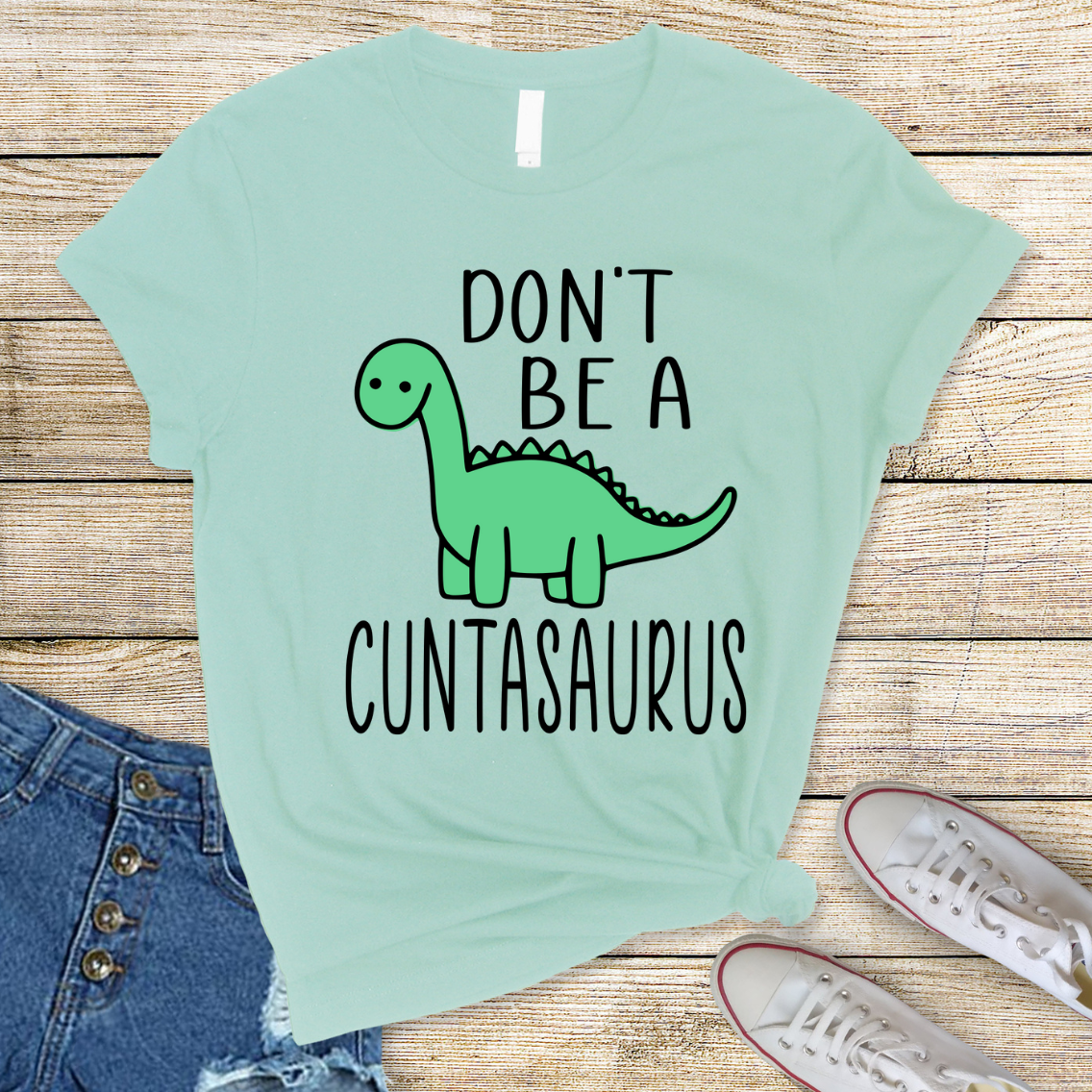 Don't Be A Cuntasaurus DTF Transfer