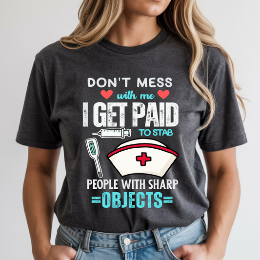 Don't Mess With Me I Get Paid To Stab DTF Transfer