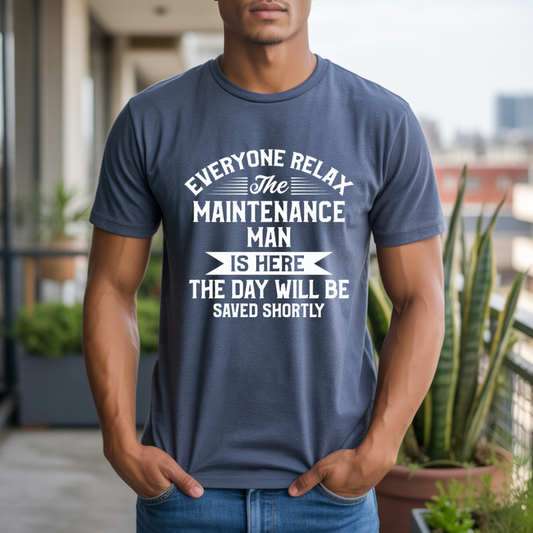 Everyone Relax The Maintenance Man Is Here DTF Transfer