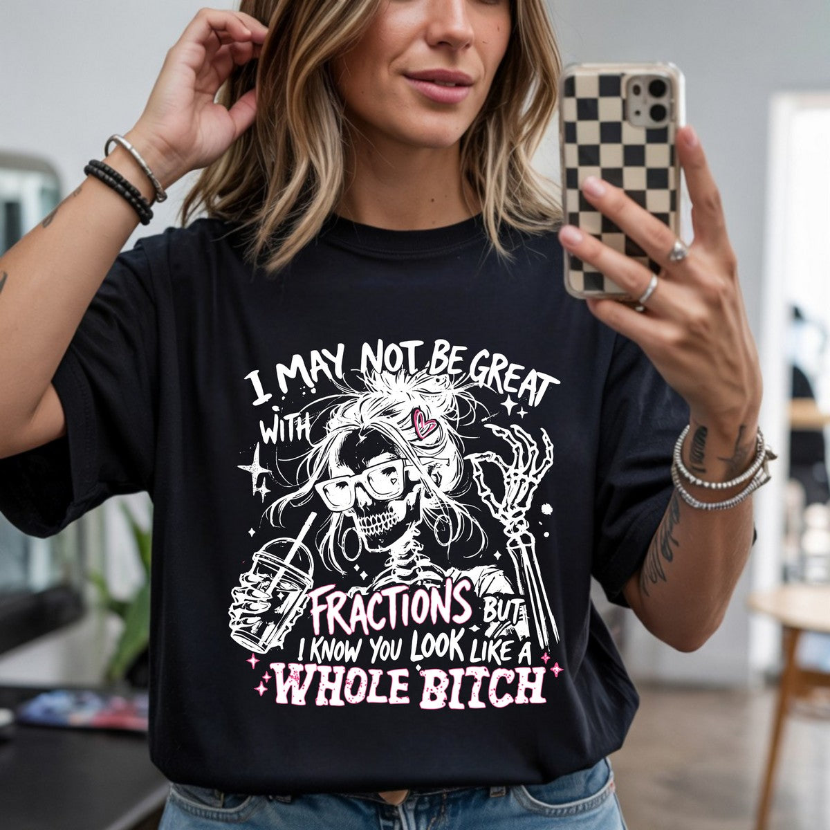 I May Not Be Great With Fractions But I Know You Look Like A Whole Bitch DTF Transfer