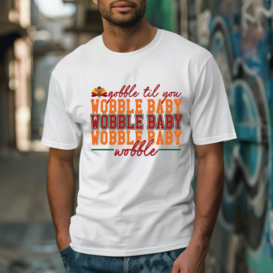 Gobble Till You Wobble DTF Transfer