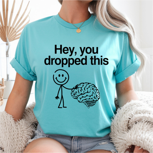 Hey You Dropped This DTF Transfer
