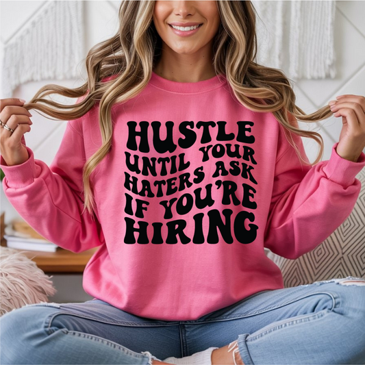 Hustle Until Your Haters Ask If You're Hiring DTF Transfer