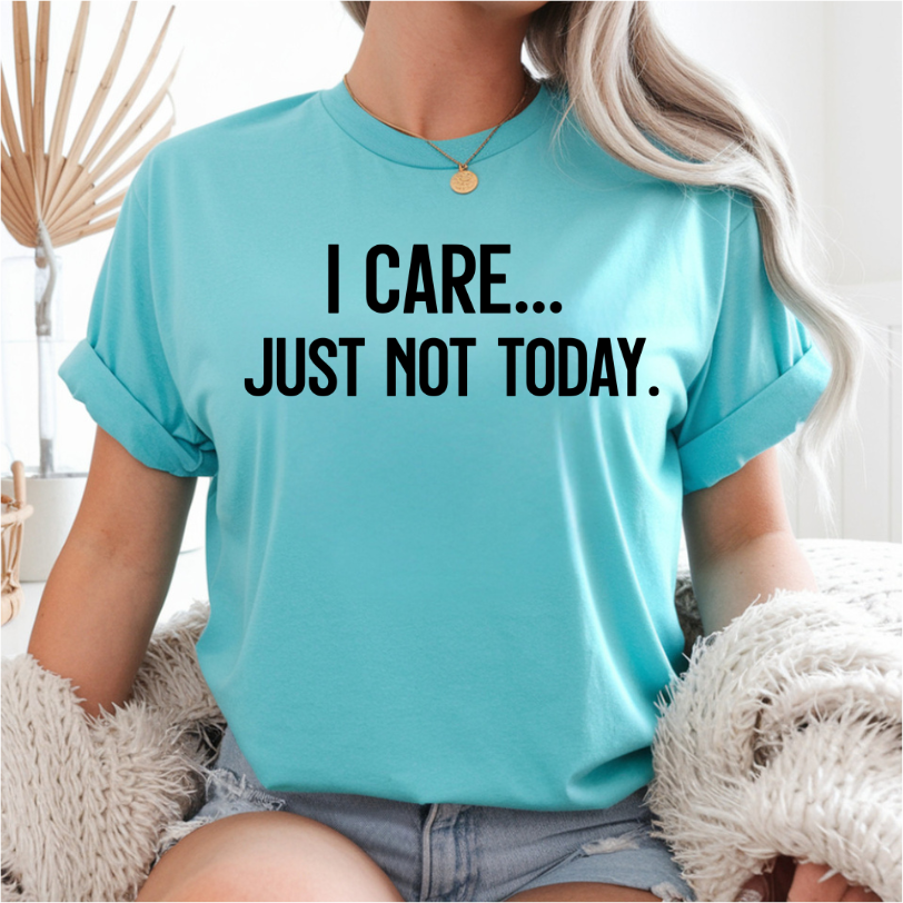 I Care.. Just Not Today DTF Transfer