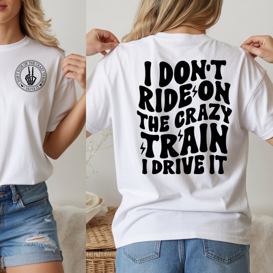 I Dont Ride On The Crazy Train DTF Transfer