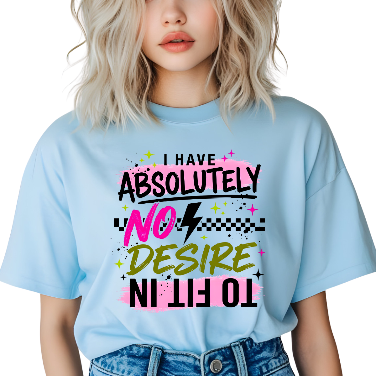 I Have Absolutely No Desire To Fit In Girly DTF Transfer