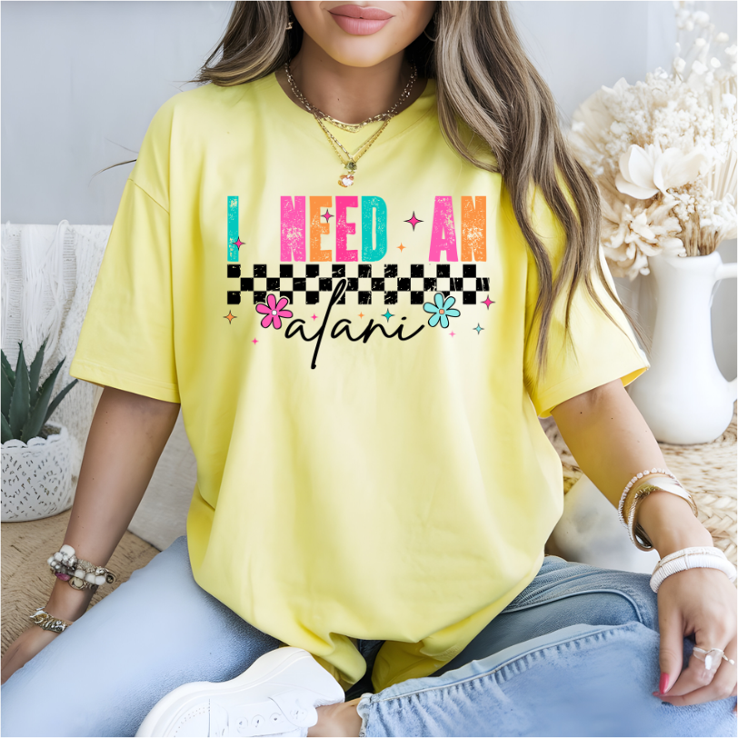 I Need An Alani DTF Transfer