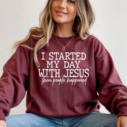 I Started My Day With Jesus People Happened DTF Transfer