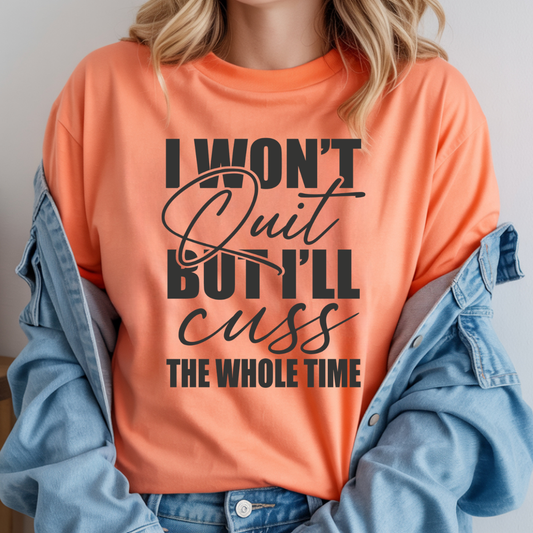 I Won't Quit But I'll Cuss DTF Transfer