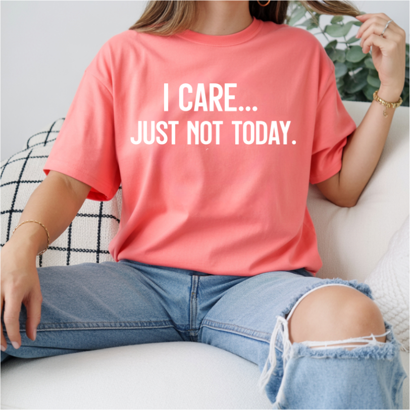 I Care.. Just Not Today DTF Transfer