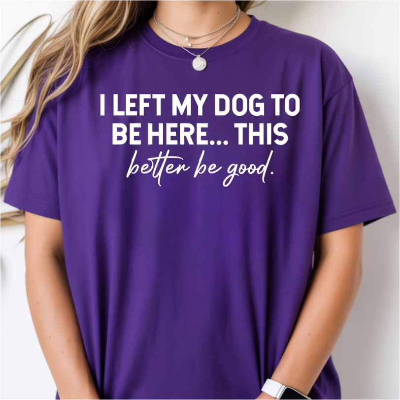 I Left My Dog To Be Here DTF Transfer