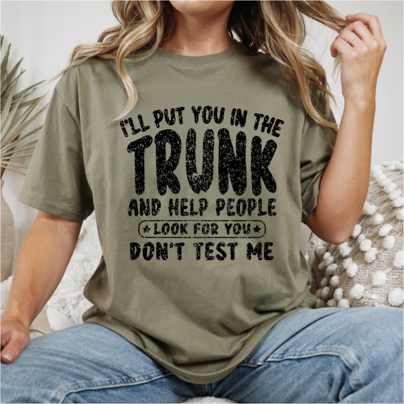 I'll Put You In The Trunk DTF Transfer