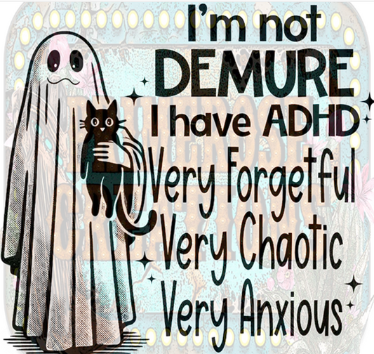 Design - I'm Not Demure I have ADHD