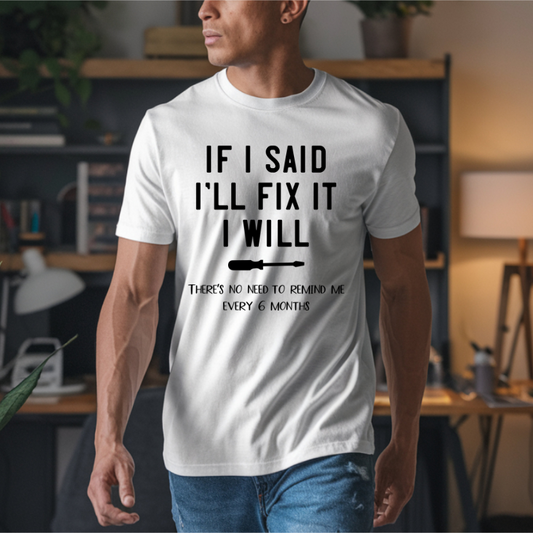 If I Said I'll Fix It I Will DTF Transfer