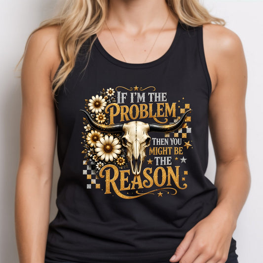 If I'm The Problem Then You Might Be The Reason Gold & Silver DTF Transfer
