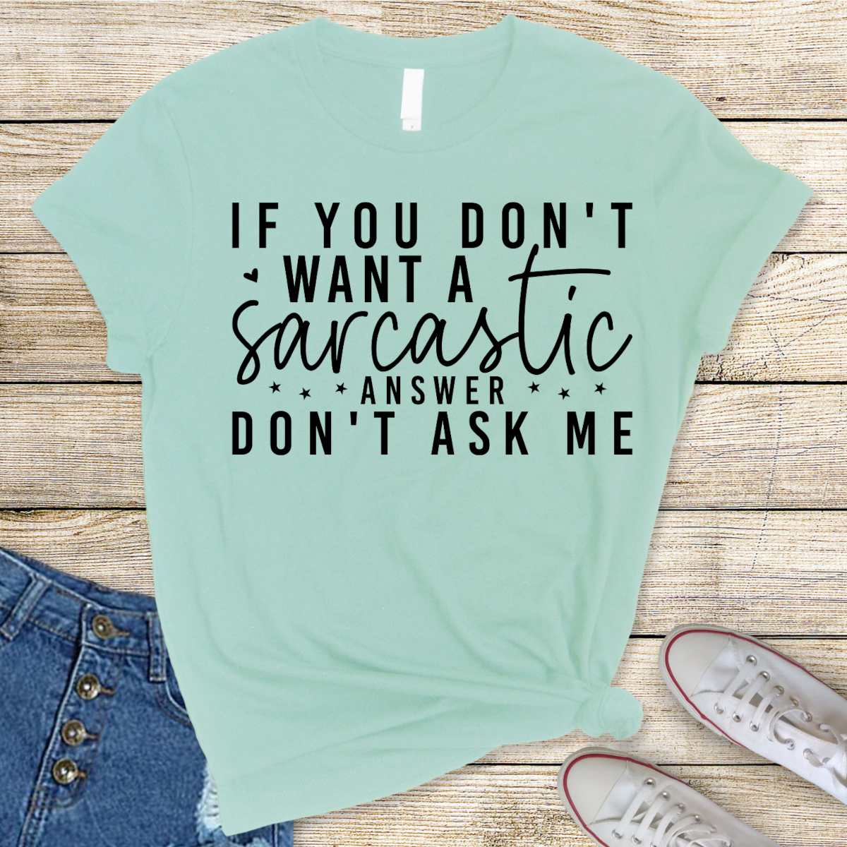 If You Don't Want A Sarcastic Answer Don't Ask Me DTF Transfer