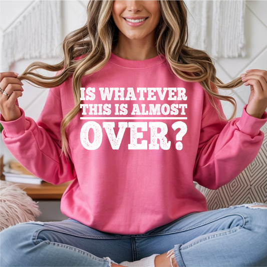 Is Whatever This Is Almost Over? DTF Transfer