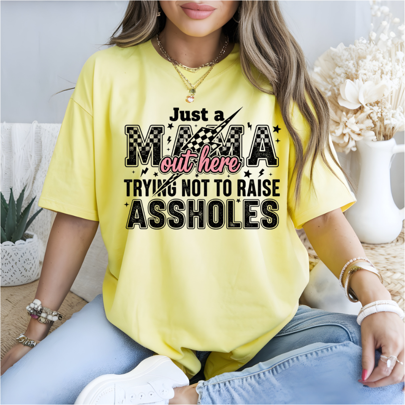 Just A Mama Trying Not To Raise Assholes DTF Transfer