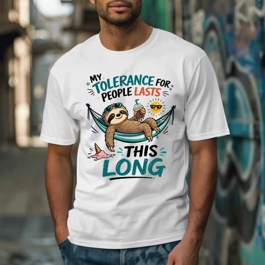 My Tolerance For People Lasts This Long Sloth DTF Transfer