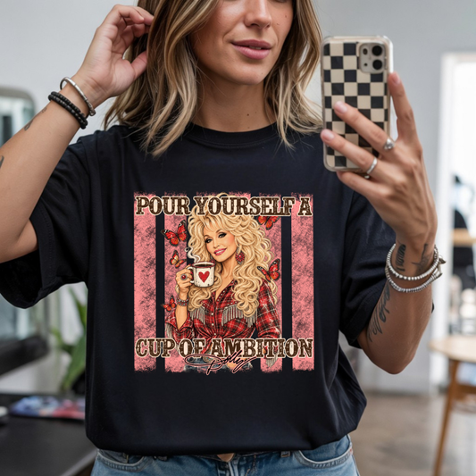 Pour Yourself A Cup Of Ambition Dolly DTF Transfer
