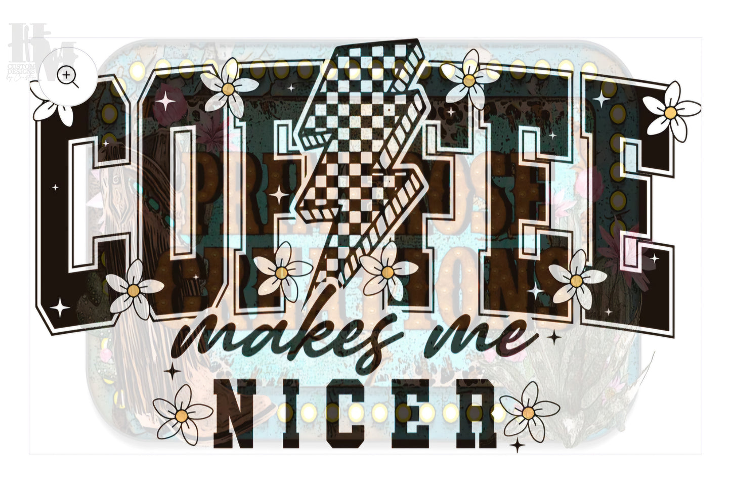 Design - Coffee Makes Me Nicer