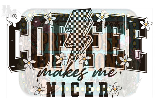 Design - Coffee Makes Me Nicer