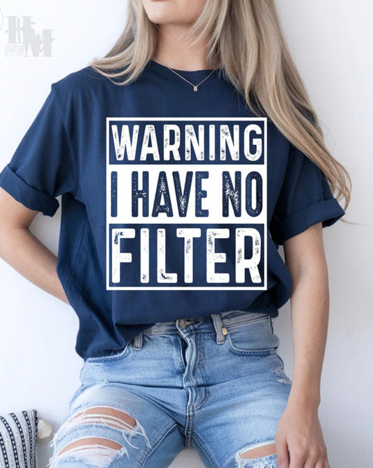 Design - Warning I have No Filter