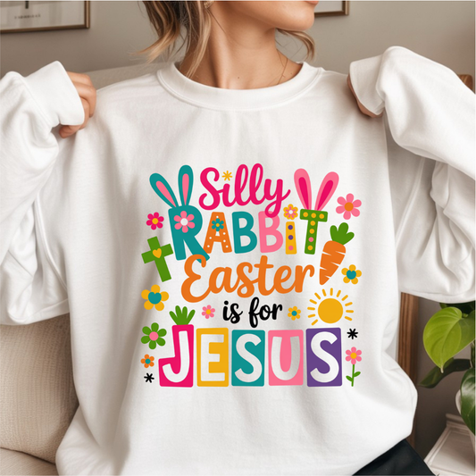 Silly Rabbit Easter Is For Jesus DTF Transfer
