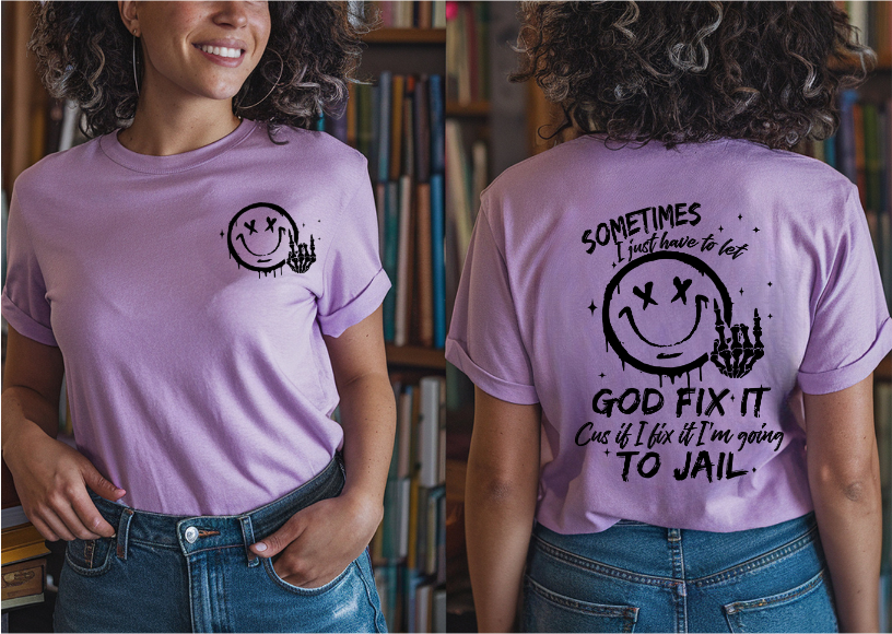 Sometimes I Just Have To Let God Fix It DTF Transfer