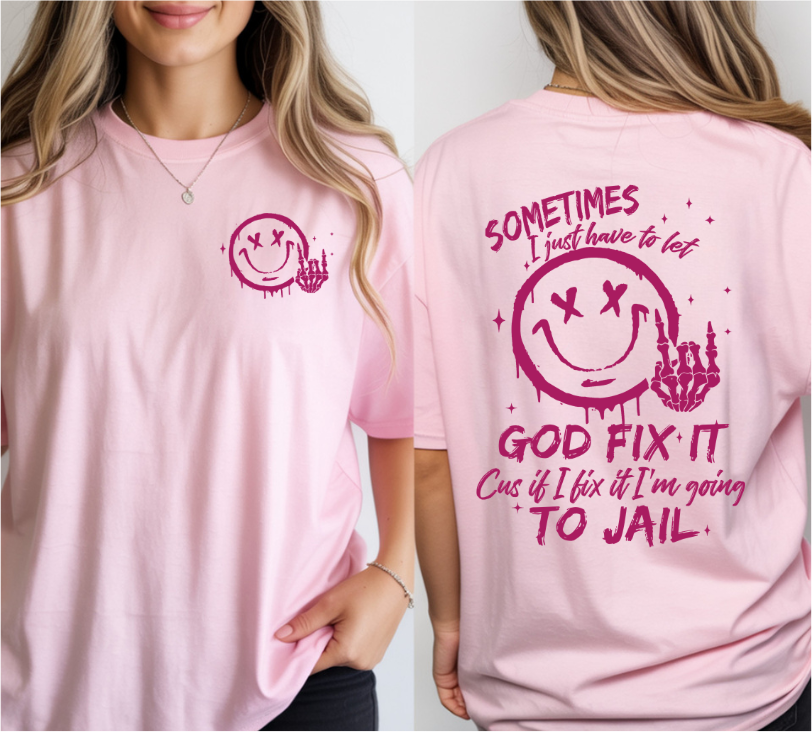 Sometimes I Just Have To Let God Fix It DTF Transfer