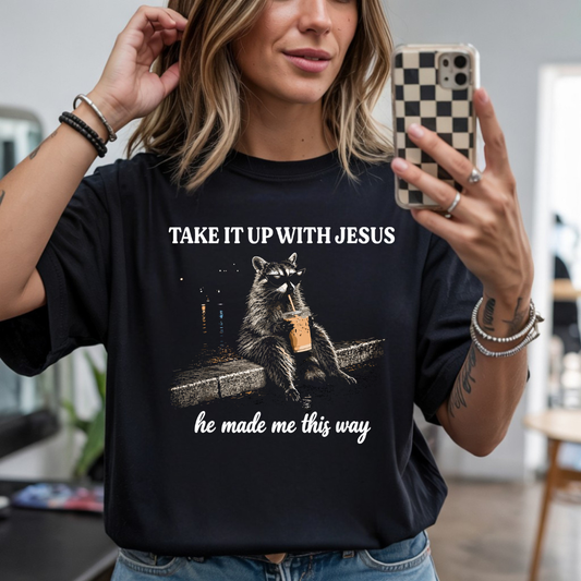 Take It Up With Jesus Raccoon DTF Transfer