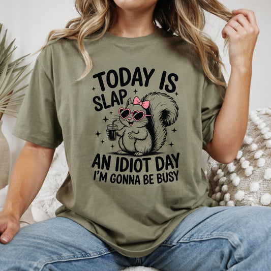 Today Is Slap an Idiot Day DTF Transfer