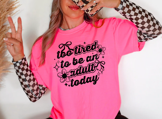 Design - Too Tired To Be Adult Today