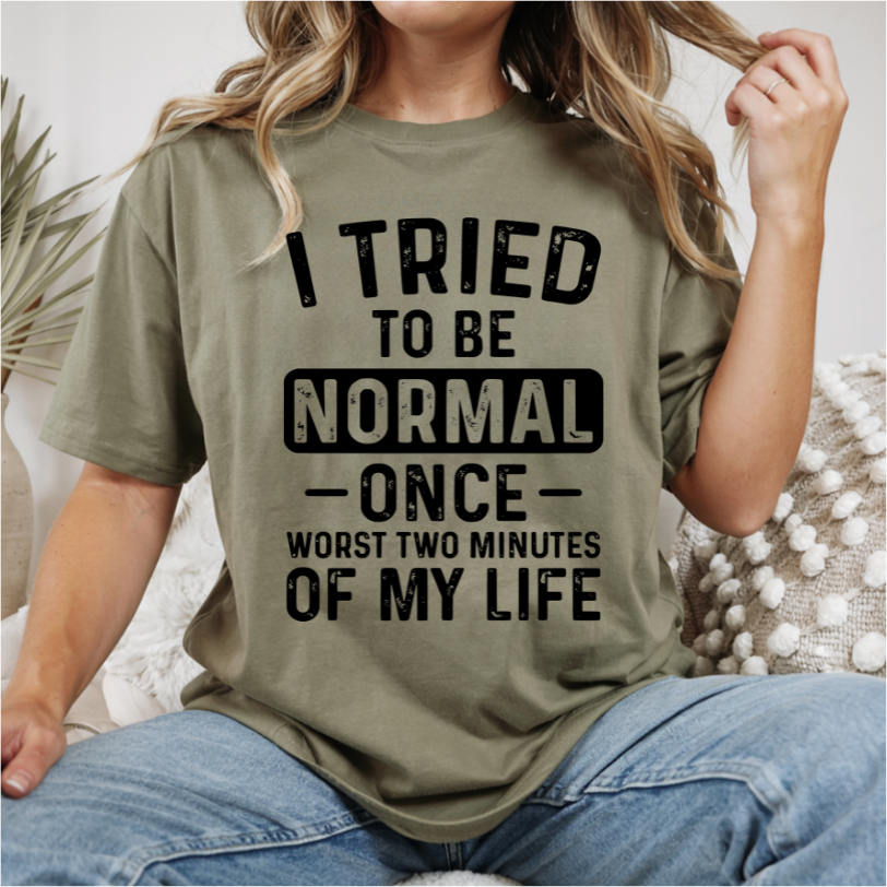 Tried To Be Normal DTF Transfer